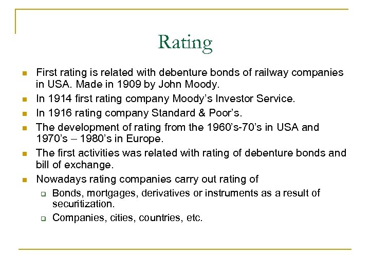Rating First rating is related with debenture bonds of railway companies in USA. Made