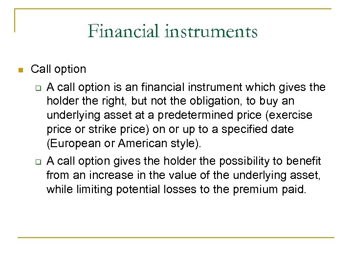 Financial instruments Call option A call option is an financial instrument which gives the