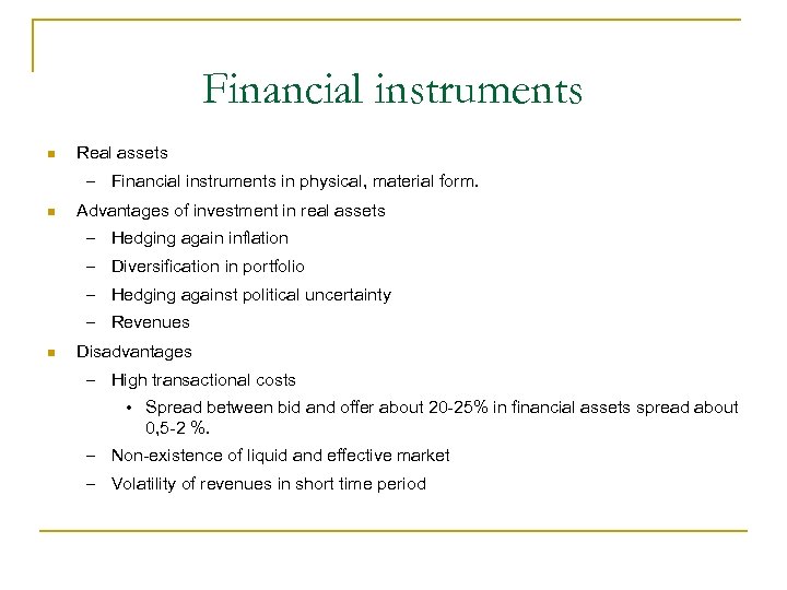 Financial instruments Real assets – Financial instruments in physical, material form. Advantages of investment