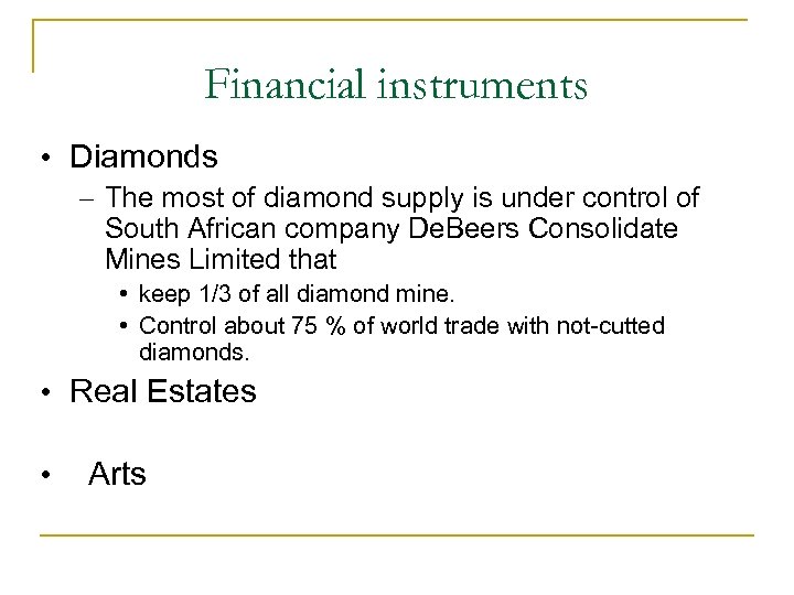 Financial instruments • Diamonds – The most of diamond supply is under control of