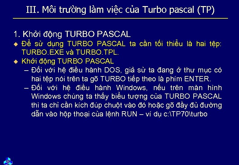 III. Môi trường làm việc của Turbo pascal (TP) 1. Khởi động TURBO PASCAL