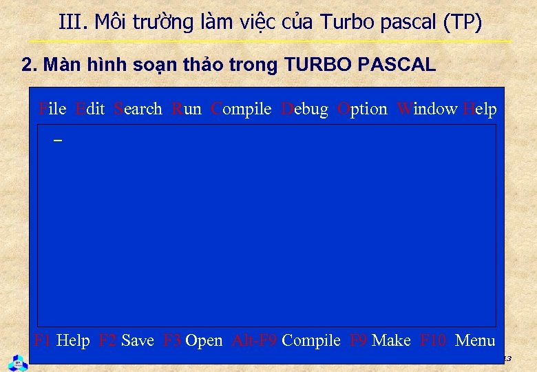 III. Môi trường làm việc của Turbo pascal (TP) 2. Màn hình soạn thảo
