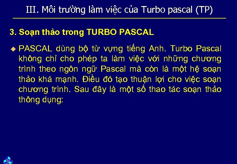 III. Môi trường làm việc của Turbo pascal (TP) 3. Soạn thảo trong TURBO
