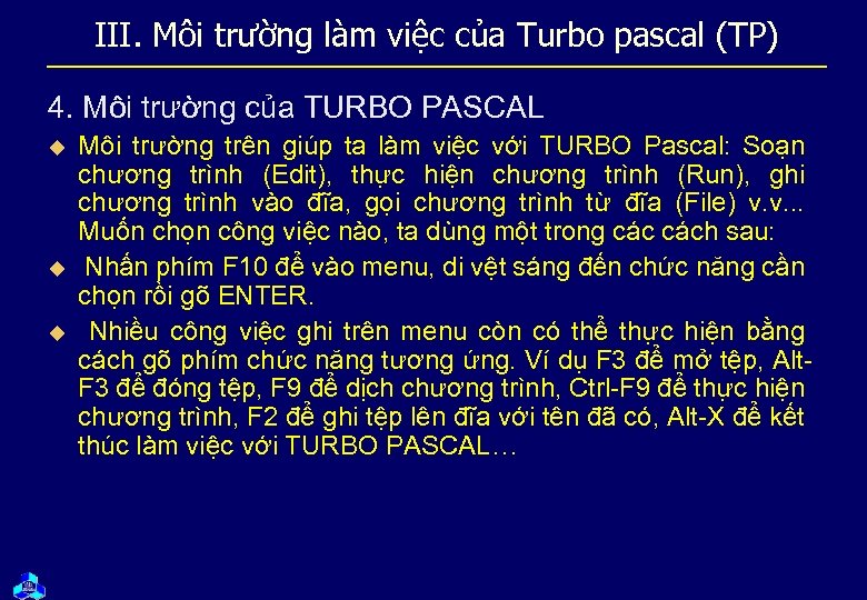 III. Môi trường làm việc của Turbo pascal (TP) 4. Môi trường của TURBO