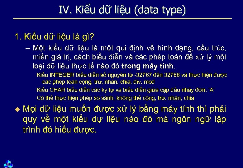 IV. Kiểu dữ liệu (data type) 1. Kiểu dữ liệu là gì? – Một