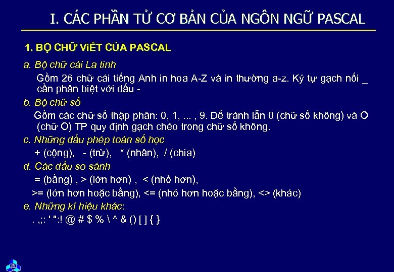 I. CÁC PHẦN TỬ CƠ BẢN CỦA NGÔN NGỮ PASCAL 1. BỘ CHỮ ViẾT