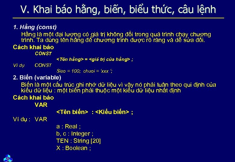 V. Khai báo hằng, biến, biểu thức, câu lệnh 1. Hằng (const) Hằng là