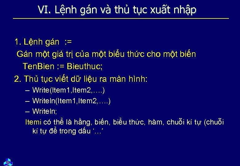VI. Lệnh gán và thủ tục xuất nhập 1. Lệnh gán : = Gán