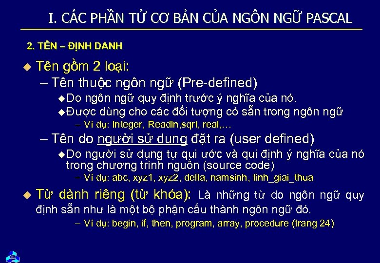 I. CÁC PHẦN TỬ CƠ BẢN CỦA NGÔN NGỮ PASCAL 2. TÊN – ĐỊNH