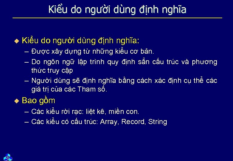 Kiểu do người dùng định nghĩa u Kiểu do người dùng định nghĩa: –