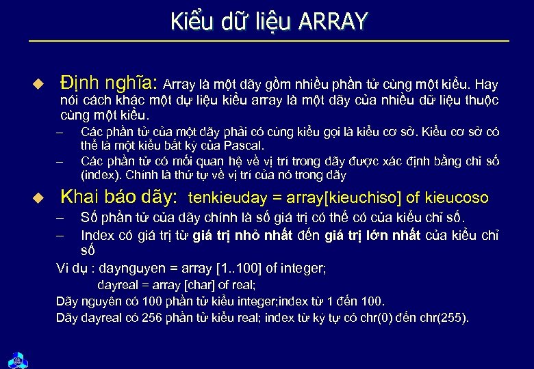 Kiểu dữ liệu ARRAY u Định nghĩa: Array là một dãy gồm nhiều phần