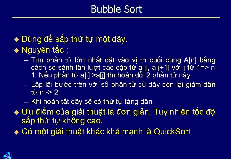 Bubble Sort Dùng để sắp thứ tự một dãy. u Nguyên tắc : u