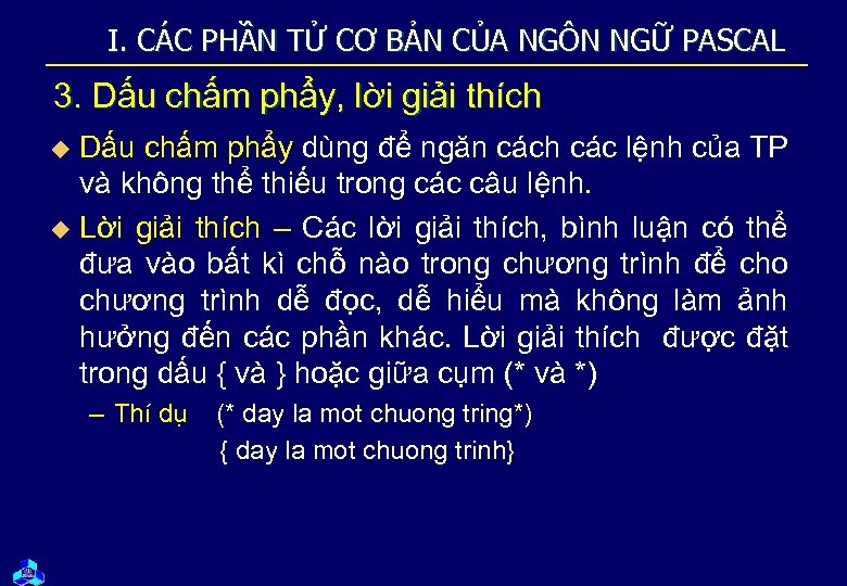 I. CÁC PHẦN TỬ CƠ BẢN CỦA NGÔN NGỮ PASCAL 3. Dấu chấm phẩy,