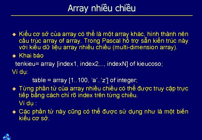 Array nhiều chiều Kiểu cơ sở của array có thể là một array khác,