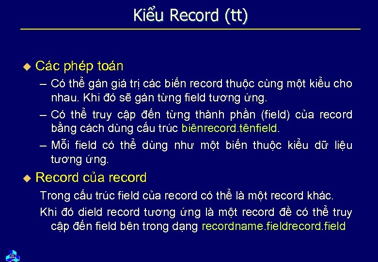 Kiểu Record (tt) u Các phép toán – Có thể gán giá trị các
