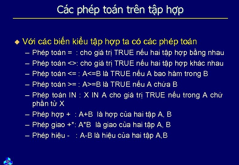 Các phép toán trên tập hợp u Với các biến kiểu tập hợp ta