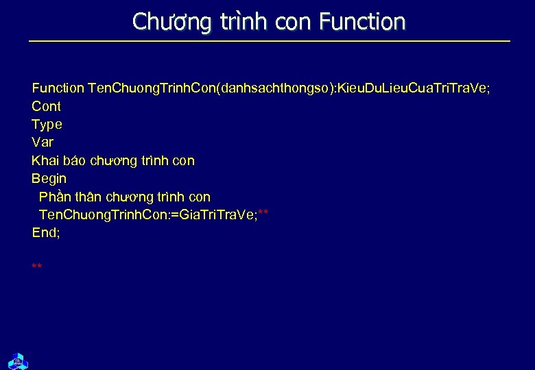 Chương trình con Function Ten. Chuong. Trinh. Con(danhsachthongso): Kieu. Du. Lieu. Cua. Tri. Tra.