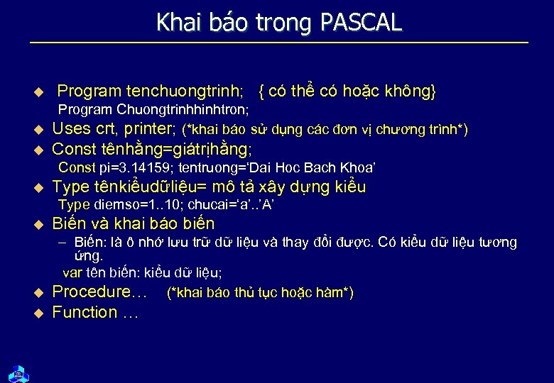 Khai báo trong PASCAL u Program tenchuongtrinh; { có thể có hoặc không} Program