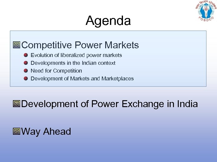 Agenda Competitive Power Markets Evolution of liberalized power markets Developments in the Indian context