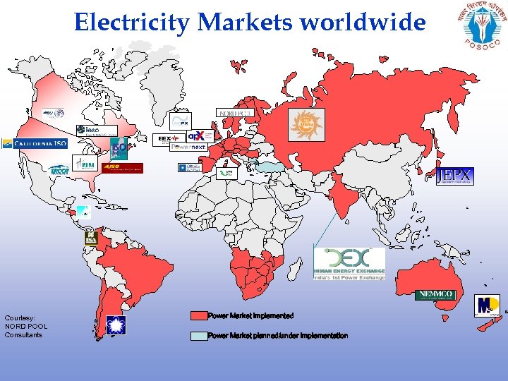 Electricity Markets worldwide Courtesy: NORD POOL Consultants Power Market implemented Power Market planned/under implementation