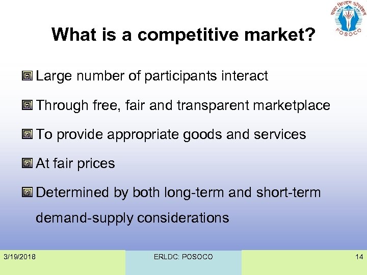 What is a competitive market? Large number of participants interact Through free, fair and