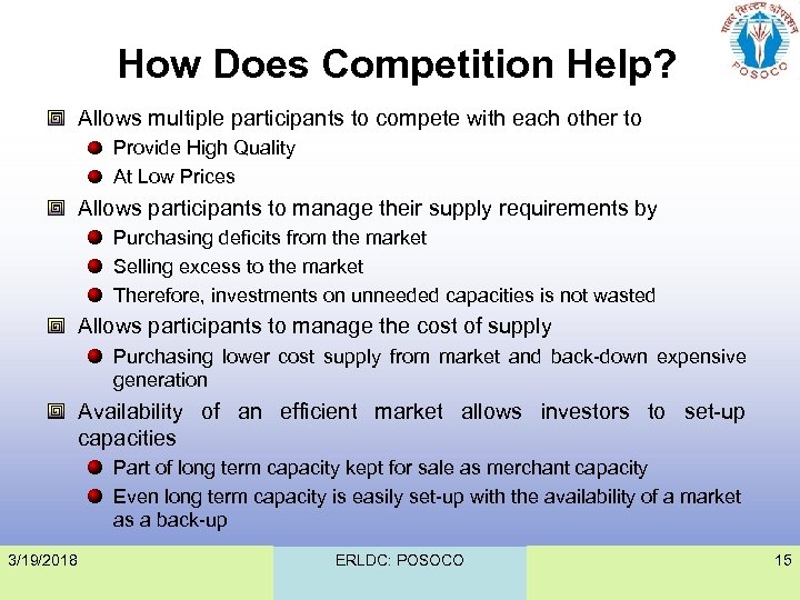 How Does Competition Help? Allows multiple participants to compete with each other to Provide