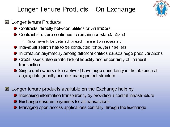 Longer Tenure Products – On Exchange Longer tenure Products Contracts directly between utilities or