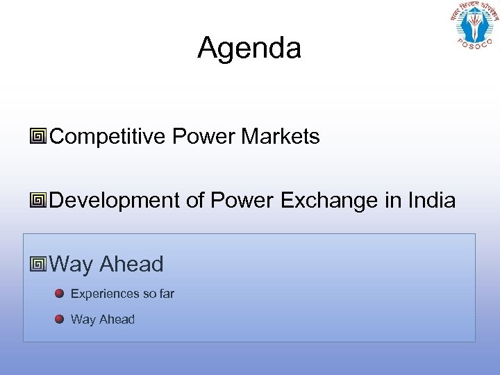 Agenda Competitive Power Markets Development of Power Exchange in India Way Ahead Experiences so