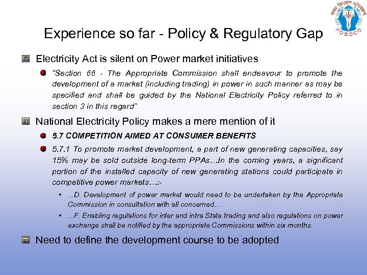 Experience so far - Policy & Regulatory Gap Electricity Act is silent on Power
