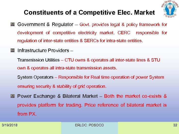 Constituents of a Competitive Elec. Market Government & Regulator – Govt. provides legal &