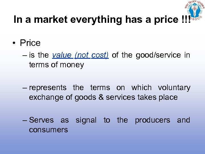 In a market everything has a price !!! • Price – is the value