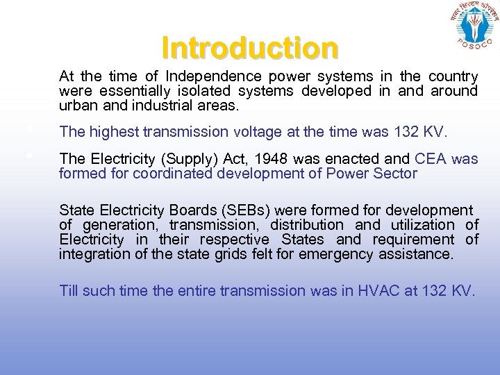 Introduction • At the time of Independence power systems in the country were essentially