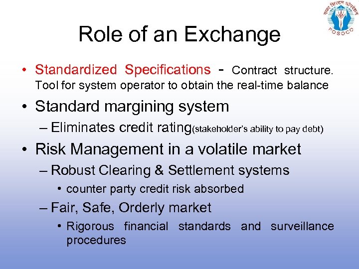 Role of an Exchange • Standardized Specifications - Contract structure. Tool for system operator