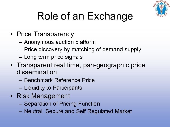 Role of an Exchange • Price Transparency – Anonymous auction platform – Price discovery