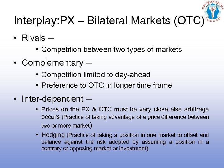 Interplay: PX – Bilateral Markets (OTC) • Rivals – • Competition between two types