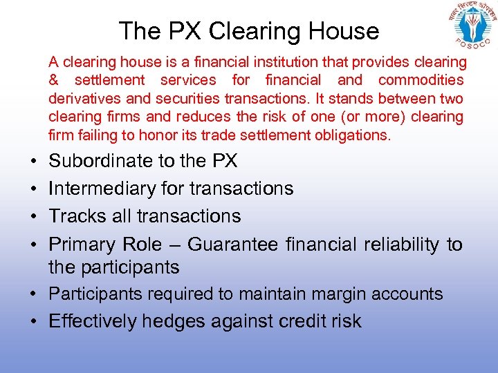 The PX Clearing House A clearing house is a financial institution that provides clearing