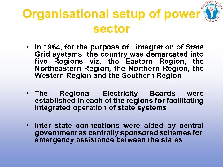 Organisational setup of power sector • In 1964, for the purpose of integration of
