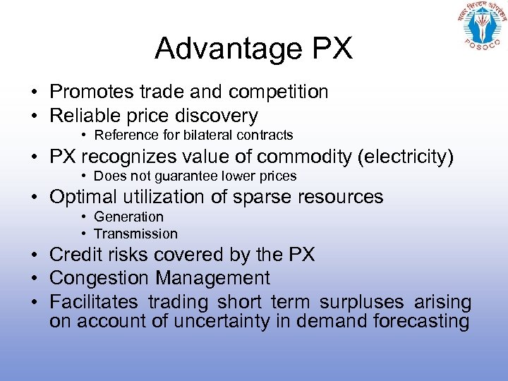 Advantage PX • Promotes trade and competition • Reliable price discovery • Reference for