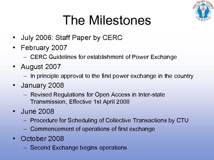 The Milestones • July 2006: Staff Paper by CERC • February 2007 – CERC