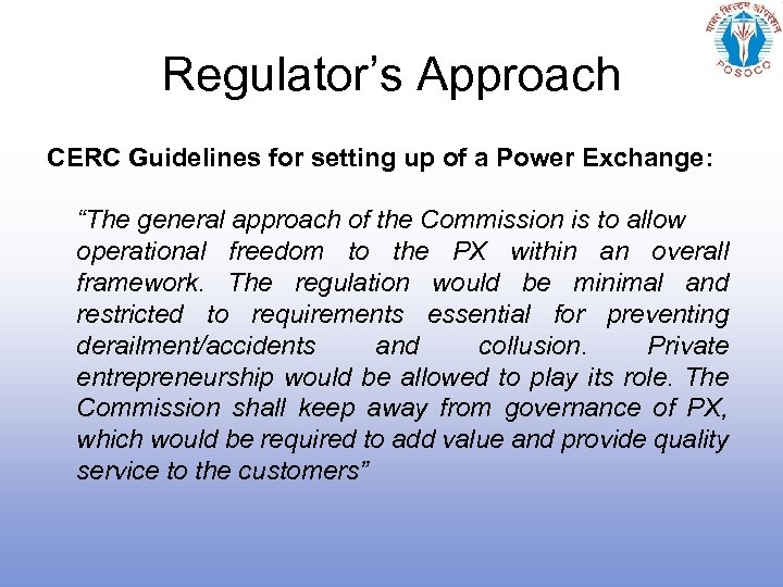 Regulator’s Approach CERC Guidelines for setting up of a Power Exchange: “The general approach