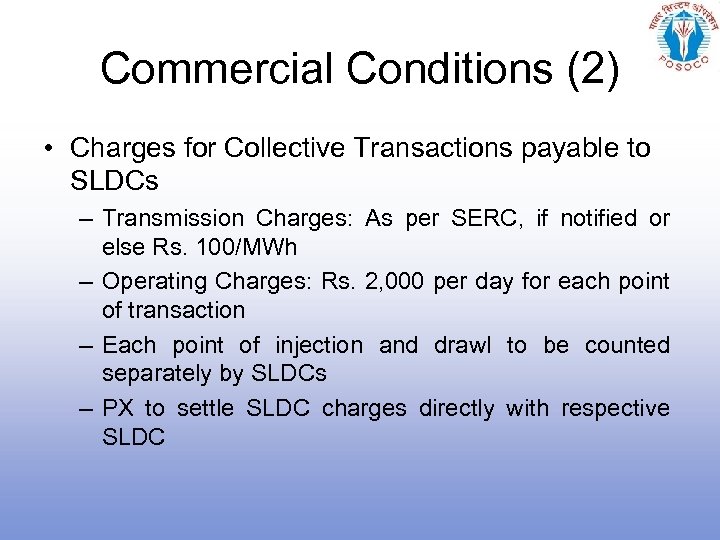 Commercial Conditions (2) • Charges for Collective Transactions payable to SLDCs – Transmission Charges: