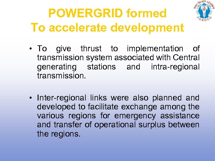 POWERGRID formed To accelerate development • To give thrust to implementation of transmission system