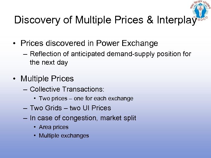 Discovery of Multiple Prices & Interplay • Prices discovered in Power Exchange – Reflection