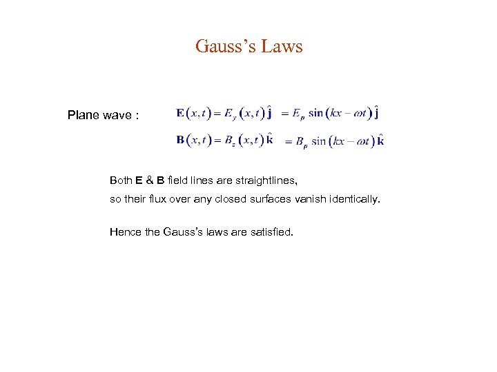 Gauss’s Laws Plane wave : Both E & B field lines are straightlines, so