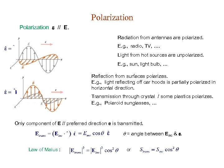 Polarization // E. Radiation from antennas are polarized. E. g. , radio, TV, ….