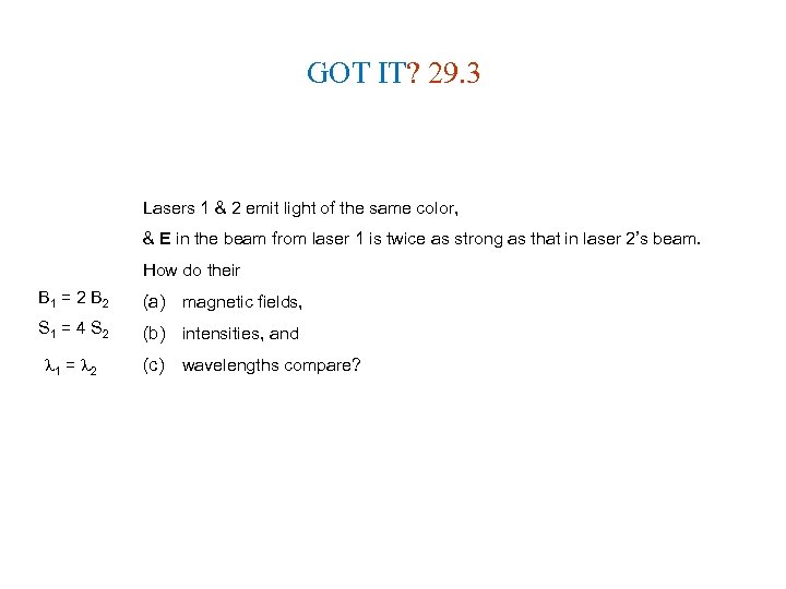 GOT IT? 29. 3 Lasers 1 & 2 emit light of the same color,