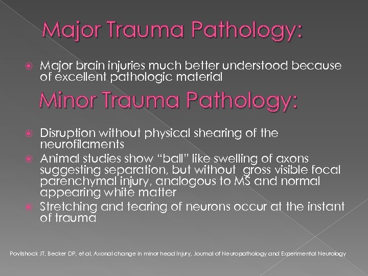 Major Trauma Pathology: Major brain injuries much better understood because of excellent pathologic material