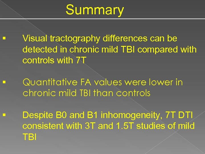 Summary § Visual tractography differences can be detected in chronic mild TBI compared with