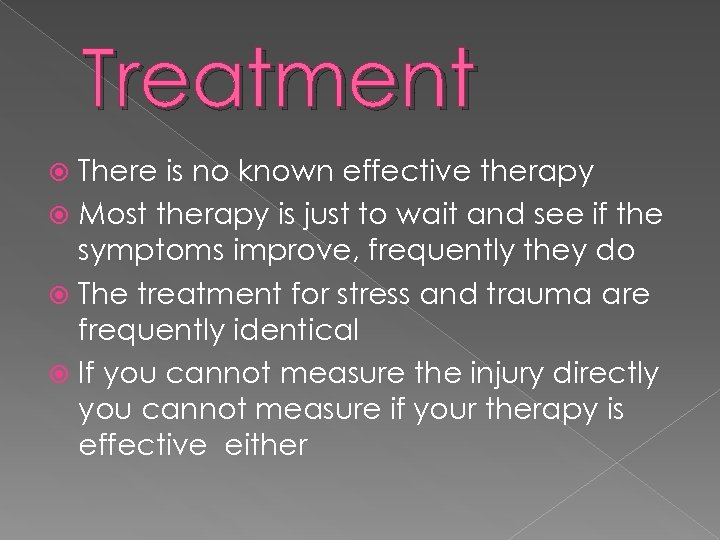 Treatment There is no known effective therapy Most therapy is just to wait and