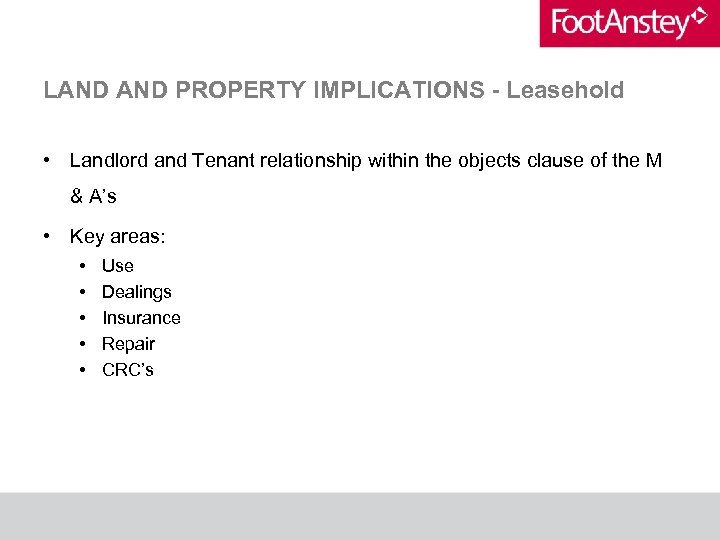 LAND PROPERTY IMPLICATIONS - Leasehold • Landlord and Tenant relationship within the objects clause